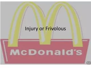 Injury or Frivolous