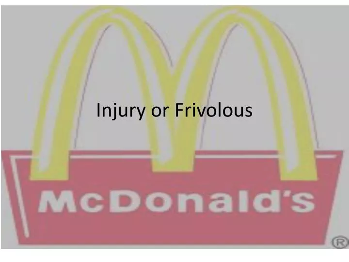 injury or frivolous