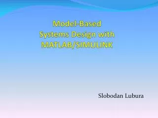 Model-Based Systems Design with MATLAB/SIMULINK