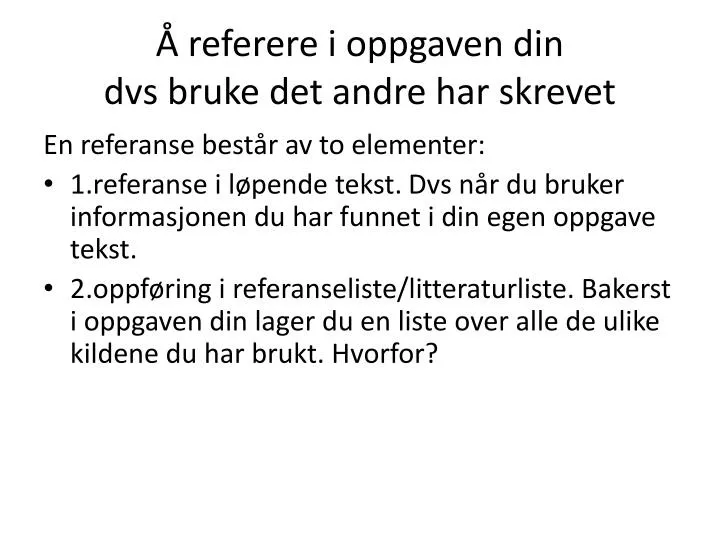 referere i oppgaven din dvs bruke det andre har skrevet