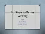 Six Steps to Better Writing - slide 1