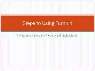 Steps to Using Turnitin