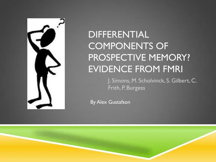 differential components of prospective memory evidence from fmri