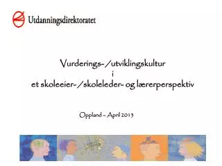 vurderings utviklingskultur i et skoleeier skoleleder og l rerperspektiv oppland april 2013