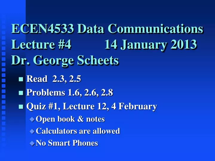 ecen4533 data communications lecture 4 14 january 2013 dr george scheets