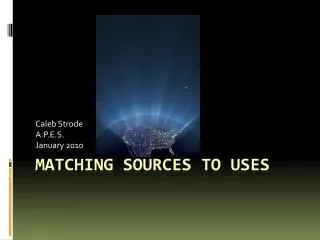 Matching Sources to Uses