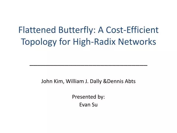 flattened butterfly a cost efficient topology for high radix networks