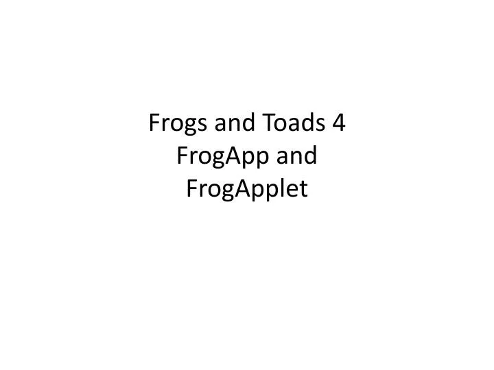 frogs and toads 4 frogapp and frogapplet