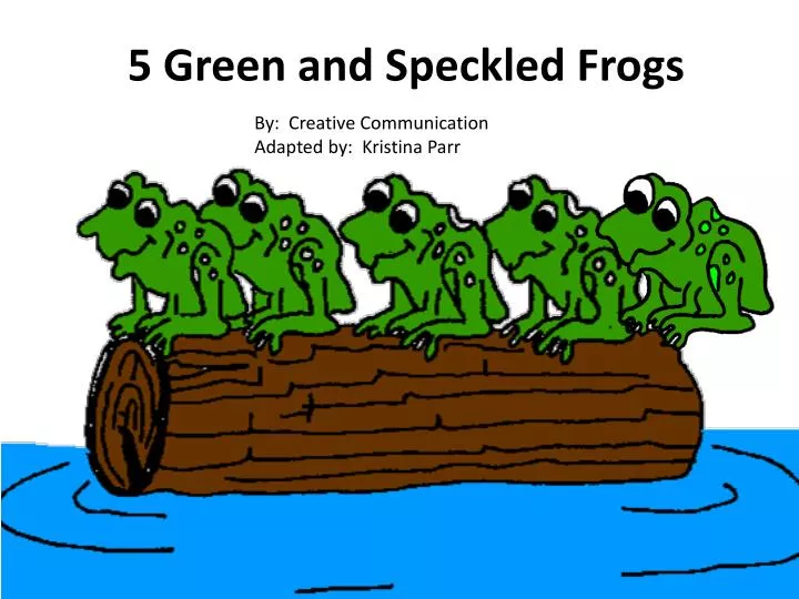 5 green and speckled frogs