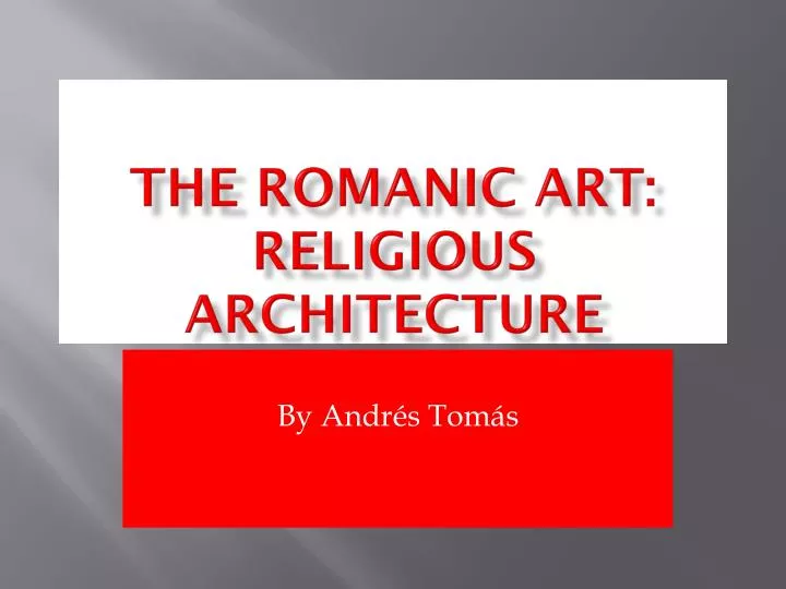 the romanic art religious architecture
