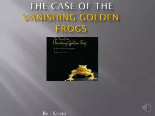 The case of the Vanishing Golden Frogs