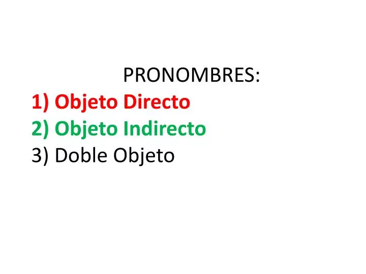 pronombres 1 objeto directo 2 objeto indirecto 3 doble objeto