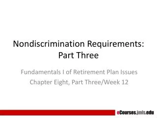 Nondiscrimination Requirements: Part Three