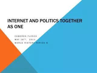 Internet and Politics Together as One