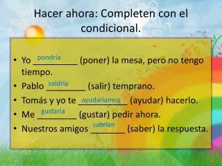 hacer ahora completen con el condicional