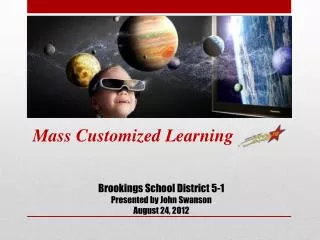 Brookings School District 5-1 Presented by John Swanson August 24, 2012