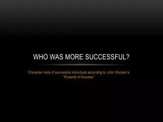 Who was more successful?