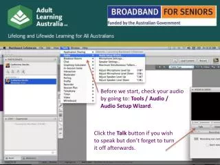 Before we start, check your audio by going to: Tools / Audio / Audio Setup Wizard .