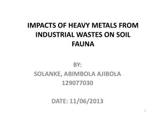 IMPACTS OF HEAVY METALS FROM INDUSTRIAL WASTES ON SOIL FAUNA