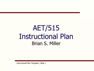 AET/515 Instructional Plan Brian S. Miller