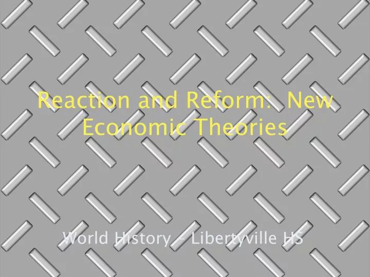 reaction and reform new economic theories