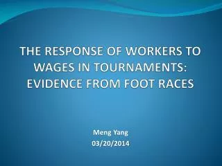 THE RESPONSE OF WORKERS TO WAGES IN TOURNAMENTS: EVIDENCE FROM FOOT RACES
