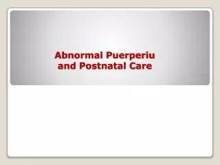 Abnormal Puerperiu and Postnatal Care