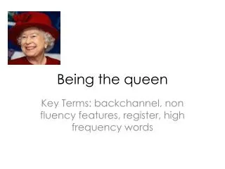 Being the queen