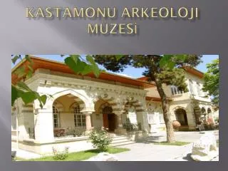 KASTAMONU arkeoloji MÜZESİ
