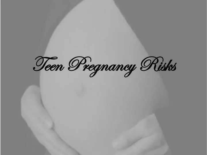 teen pregnancy risks