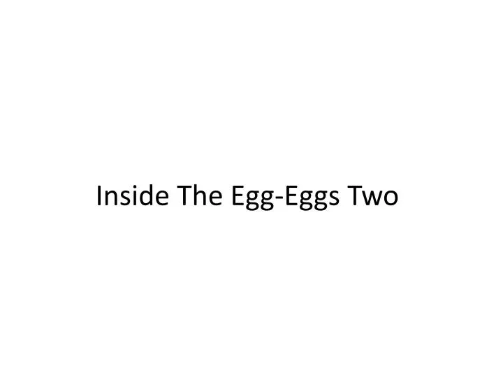 inside the egg eggs two