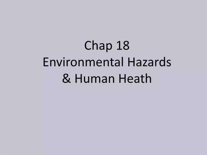 chap 18 environmental hazards human heath