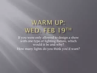 Warm Up: Wed. Feb 19 th