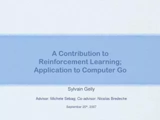 A Contribution to Reinforcement Learning; Application to Computer Go