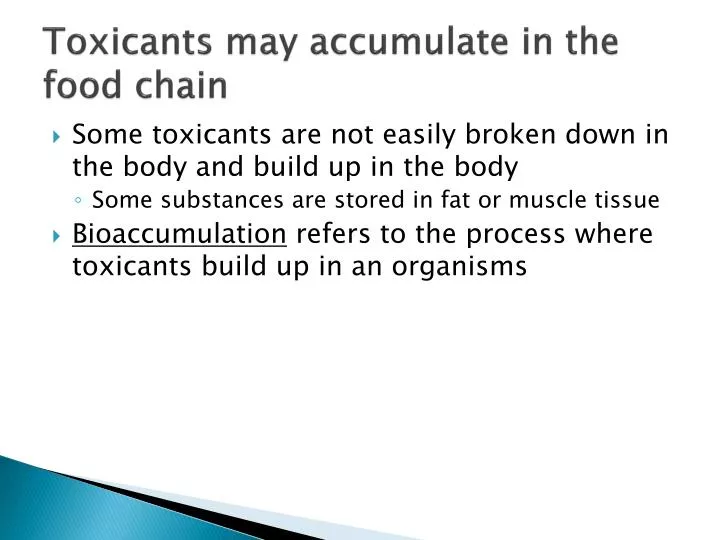 toxicants may accumulate in the food chain