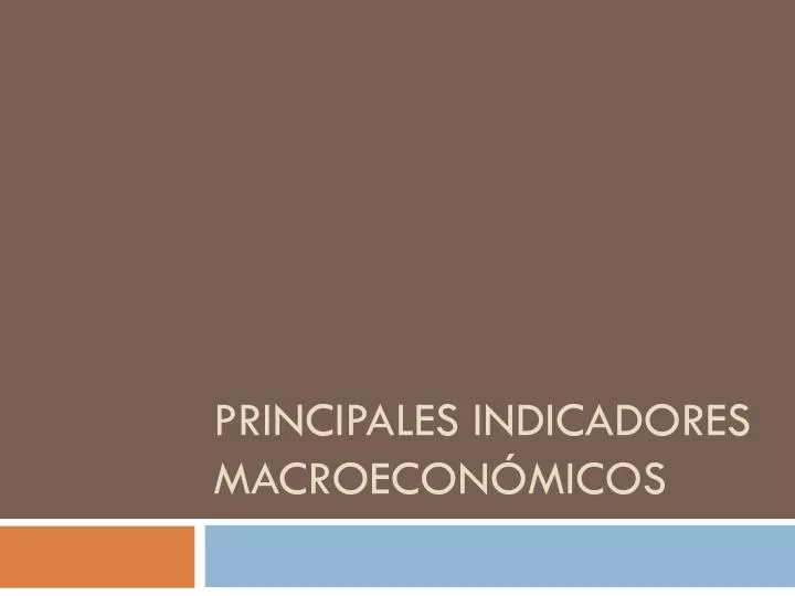 principales indicadores macroecon micos