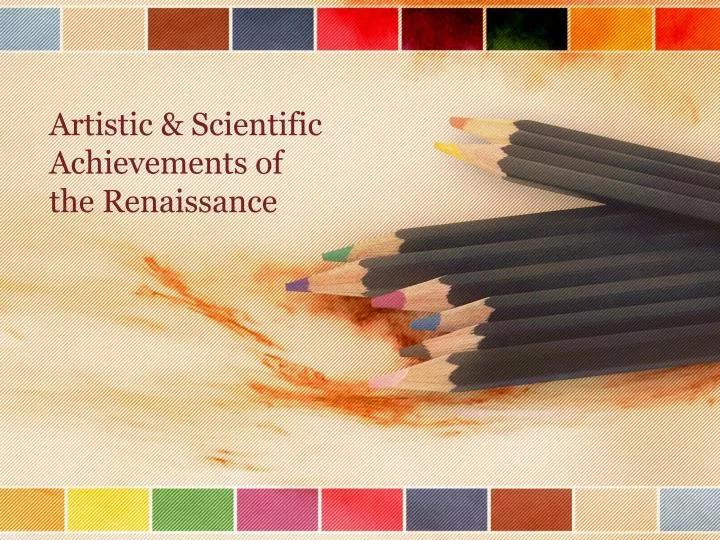 artistic scientific achievements of the renaissance