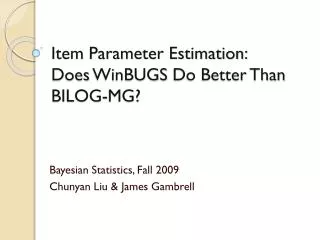 Item Parameter Estimation: Does WinBUGS Do Better Than BILOG-MG?