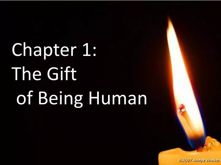 chapter 1 the gift of being human