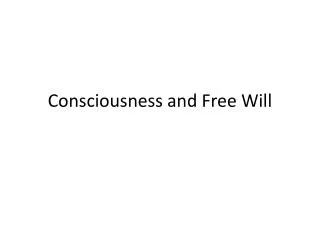 Consciousness and Free Will