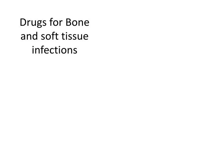 drugs for bone and soft tissue infections