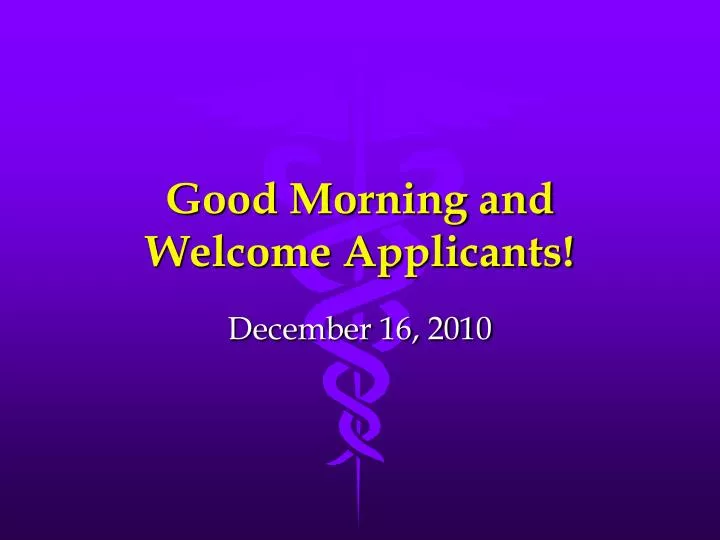good morning and welcome applicants