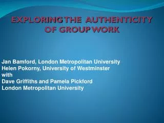 EXPLORING THE AUTHENTICITY OF GROUP WORK