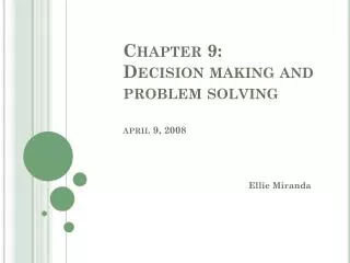Chapter 9: Decision making and problem solving april 9, 2008