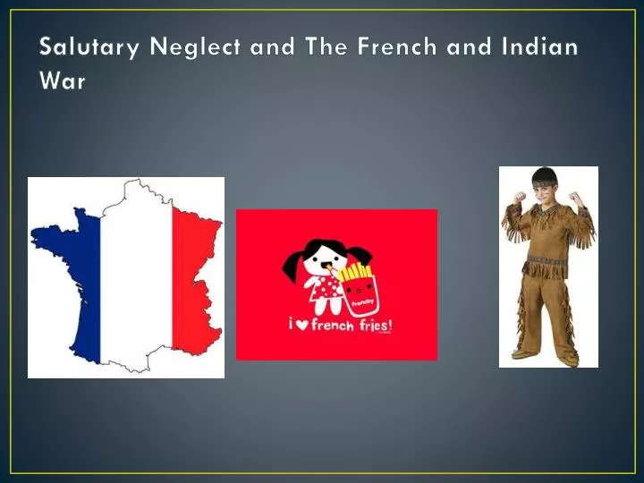 salutary neglect and the french and indian war