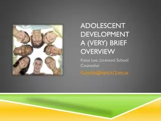 Adolescent Development A (very) Brief Overview