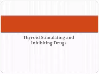 Thyroid Stimulating and Inhibiting Drugs