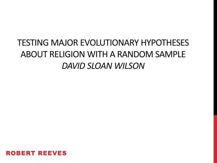 testing major evolutionary hypotheses about religion with a random sample david sloan wilson