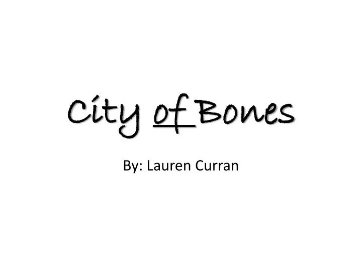 c ity of bones