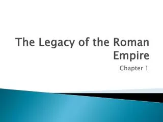 The Legacy of the Roman Empire